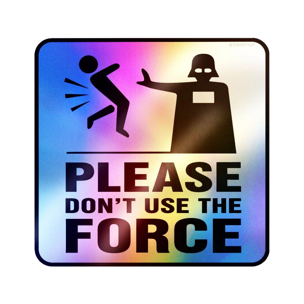 Don't Force It Holographic Stickers